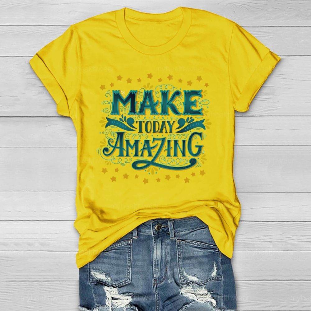 Make Today Amazing  Healthwear T-shirt