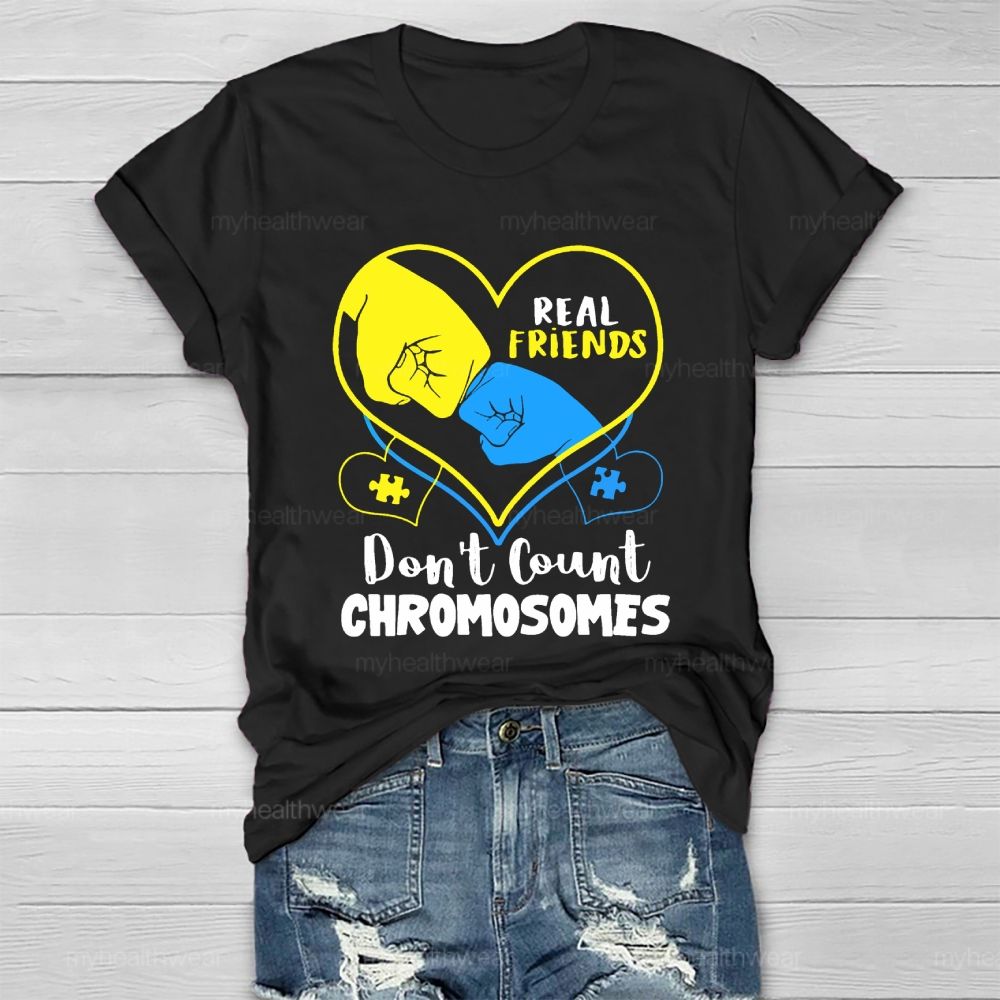 Real Friends Don't Count Chromosome Healthwear T-shirt