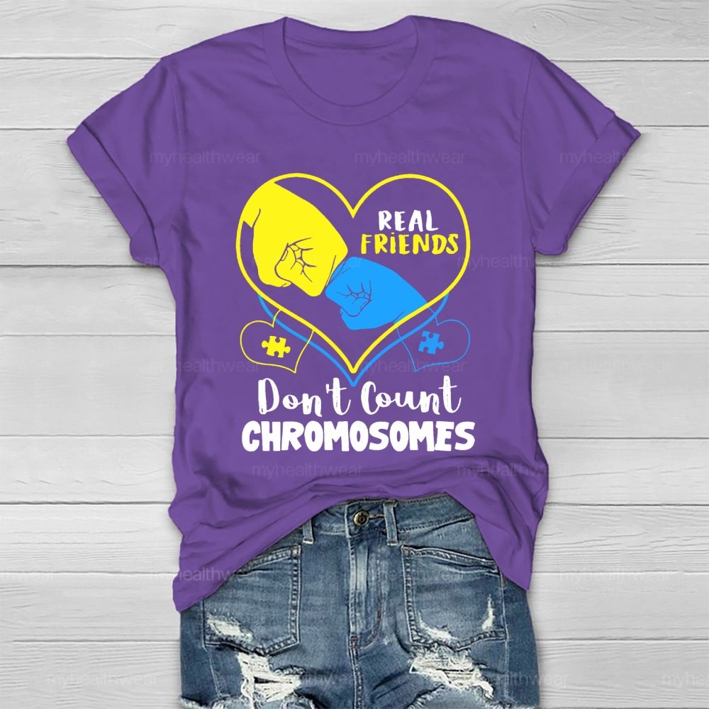 Real Friends Don't Count Chromosome Healthwear T-shirt