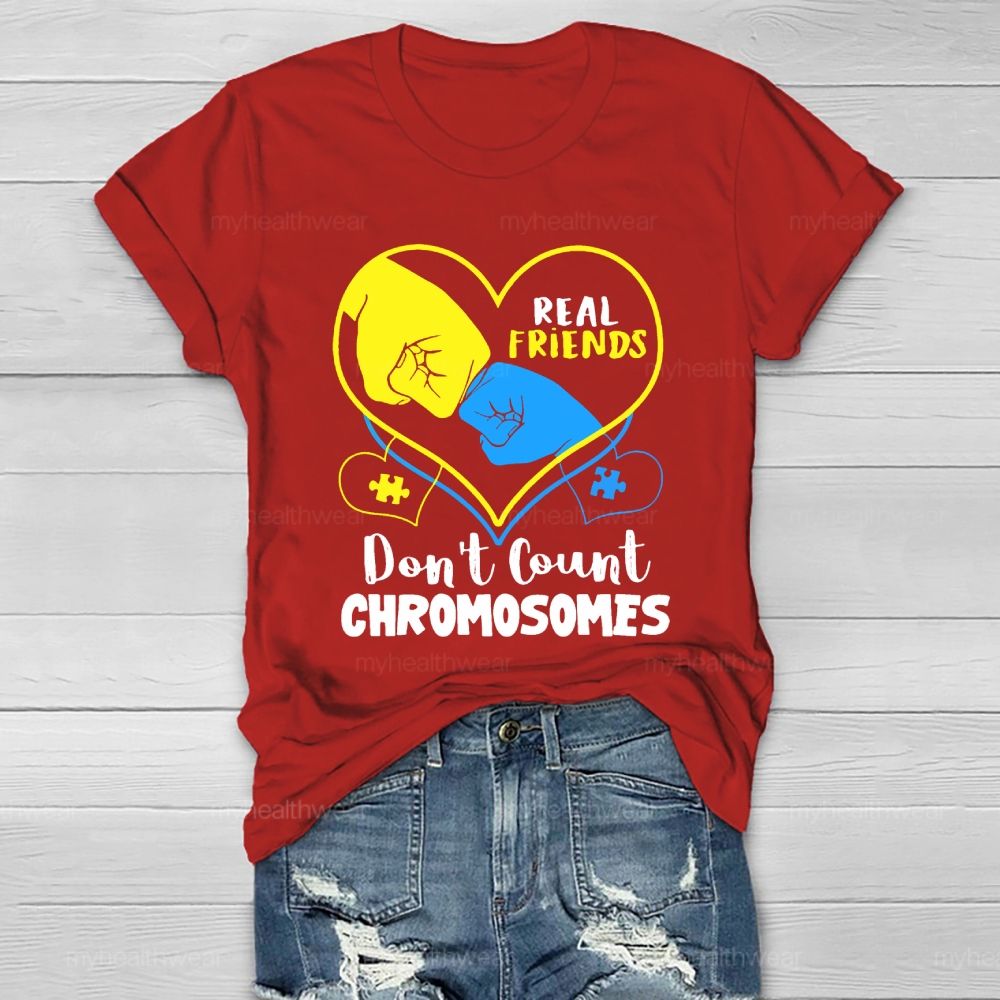 Real Friends Don't Count Chromosome Healthwear T-shirt