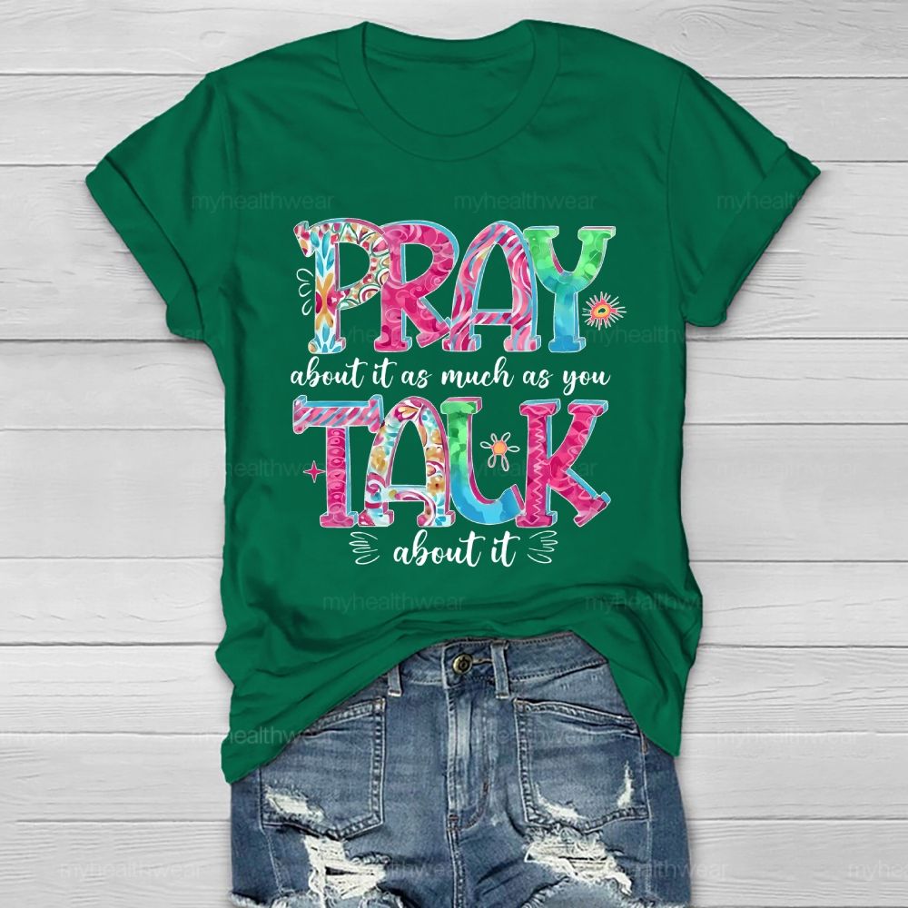 Pray About It As Much As You Talk About It  Healthwear T-shirt