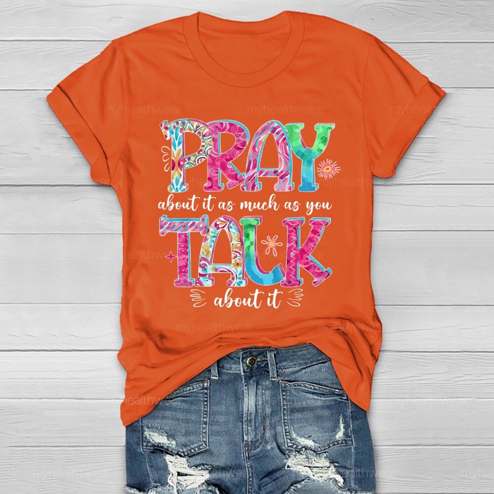 Pray About It As Much As You Talk About It  Healthwear T-shirt