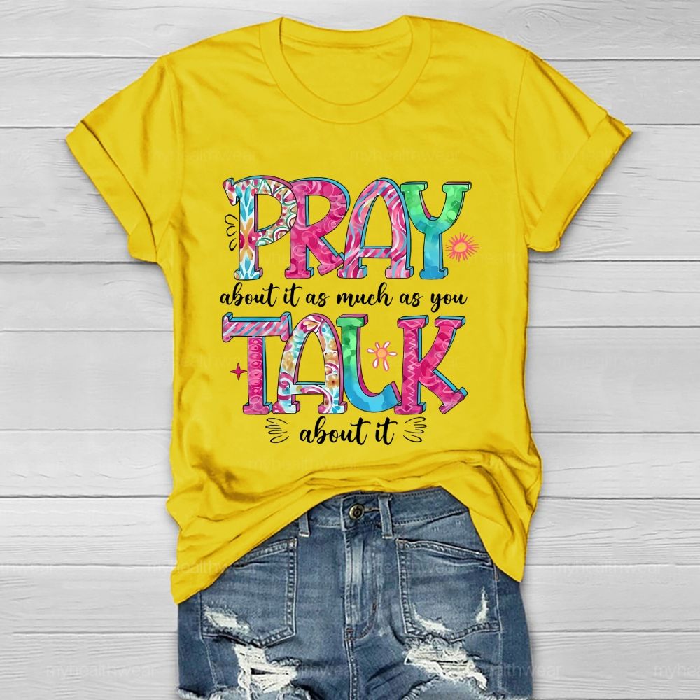 Pray About It As Much As You Talk About It  Healthwear T-shirt