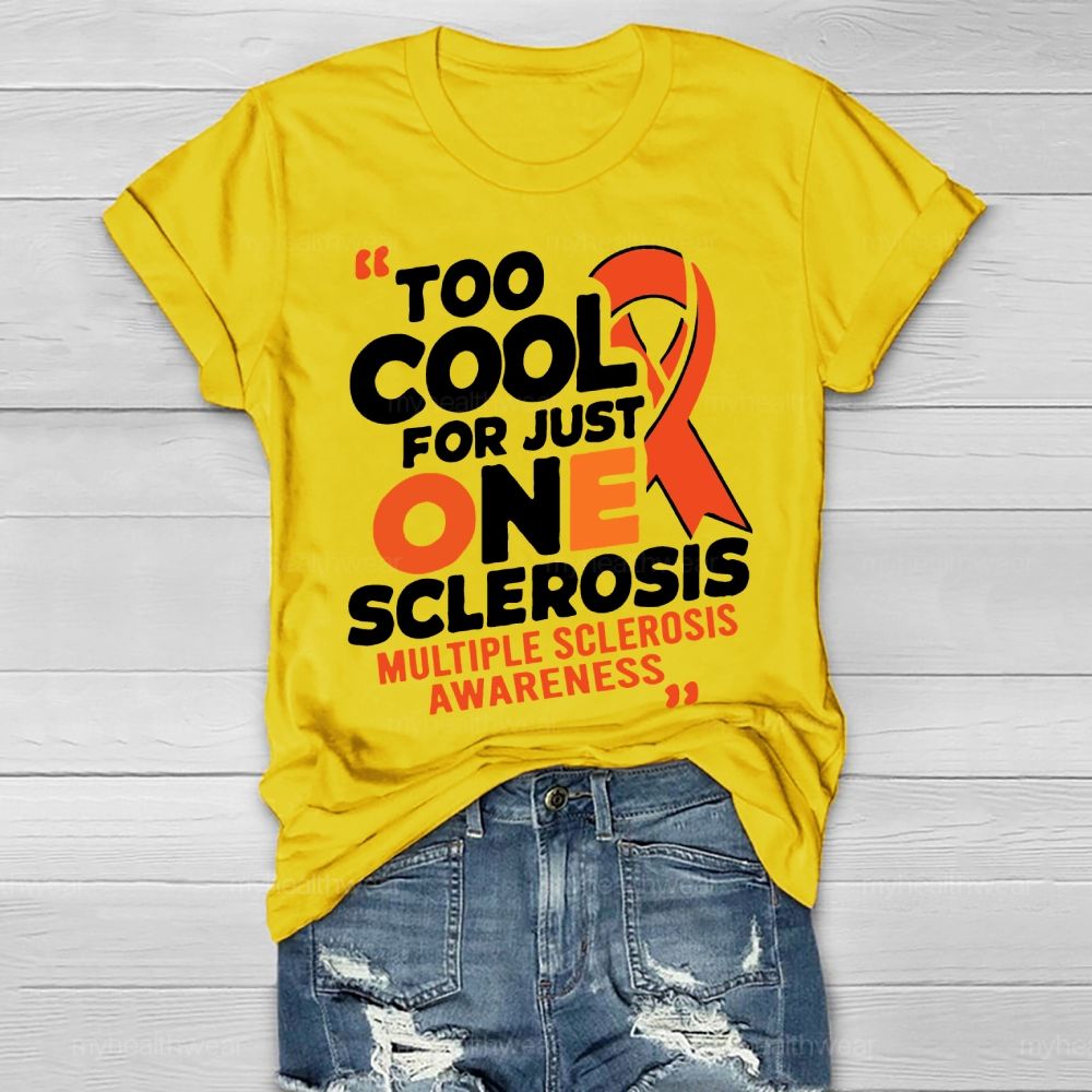 Too Cool For Just One Sclerosis Multiple Sclerosis Awareness Healthwear T-shirt