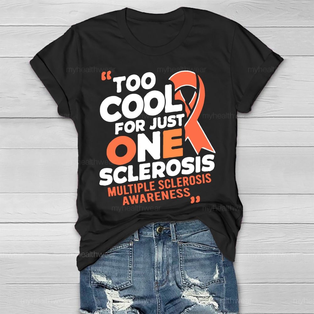 Too Cool For Just One Sclerosis Multiple Sclerosis Awareness Healthwear T-shirt