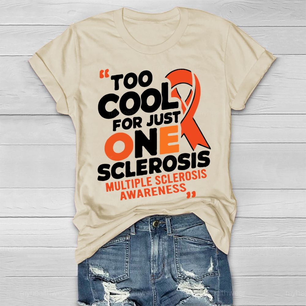 Too Cool For Just One Sclerosis Multiple Sclerosis Awareness Healthwear T-shirt