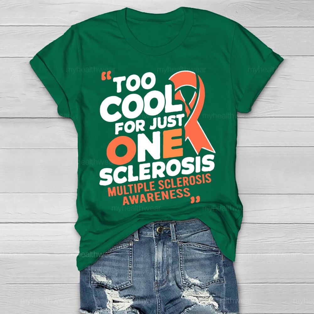 Too Cool For Just One Sclerosis Multiple Sclerosis Awareness Healthwear T-shirt
