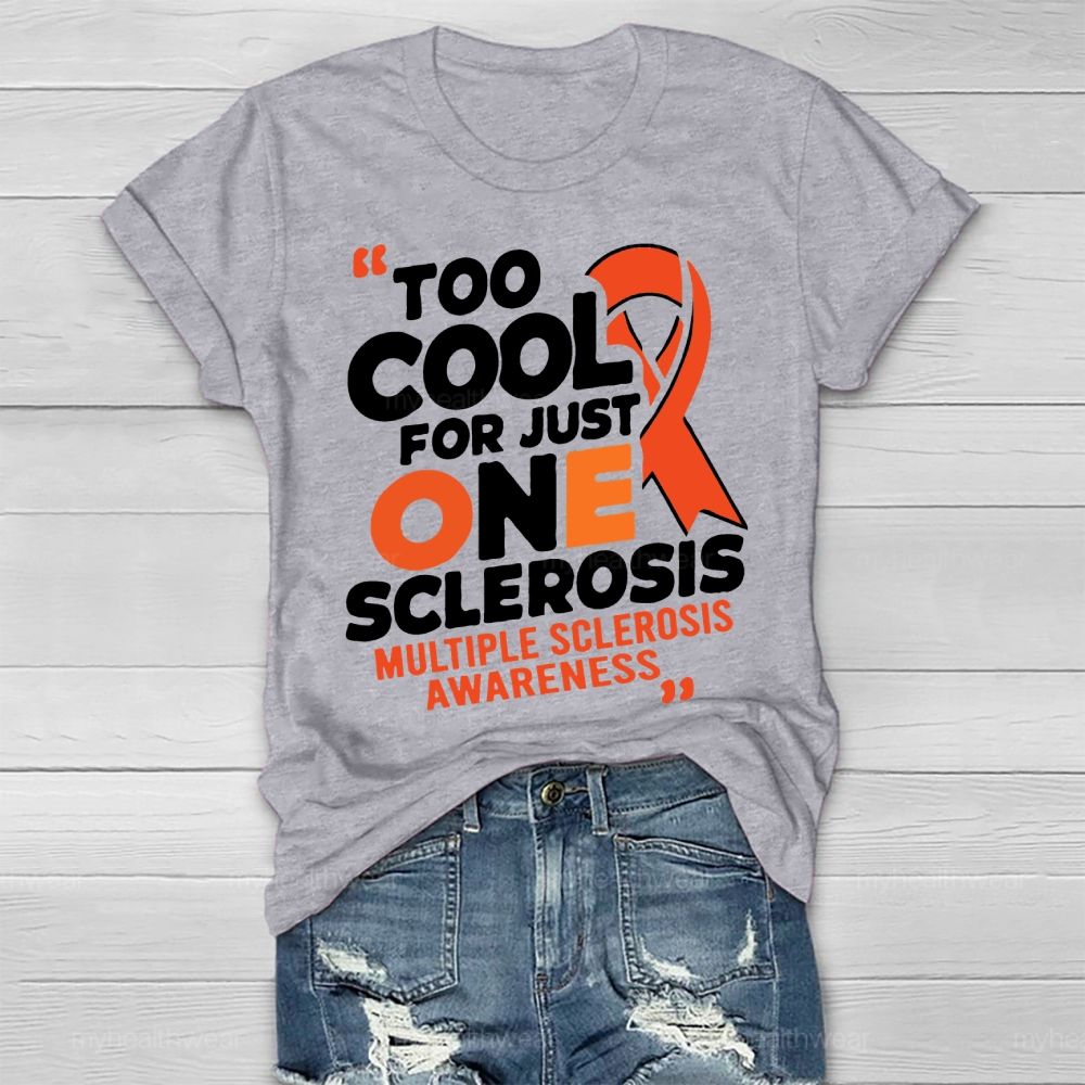 Too Cool For Just One Sclerosis Multiple Sclerosis Awareness Healthwear T-shirt