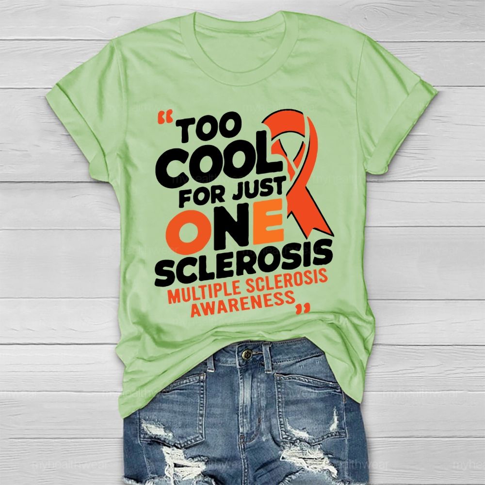 Too Cool For Just One Sclerosis Multiple Sclerosis Awareness Healthwear T-shirt