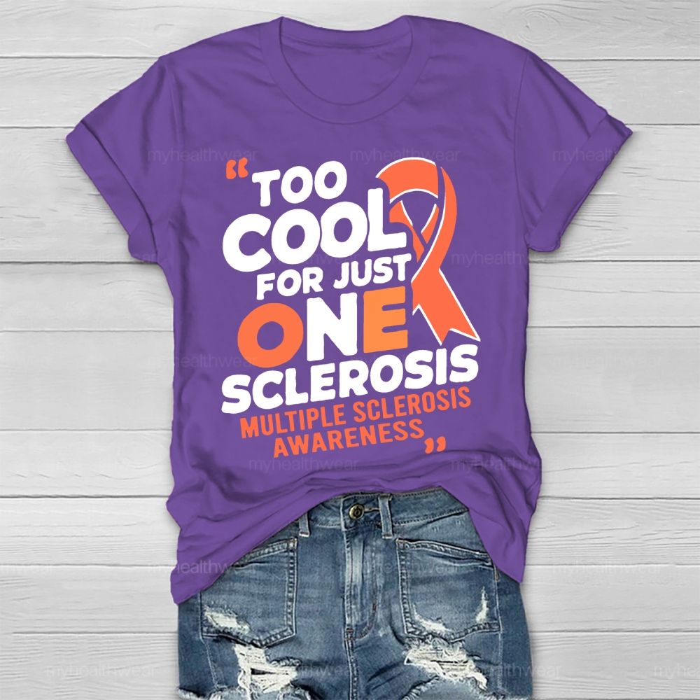 Too Cool For Just One Sclerosis Multiple Sclerosis Awareness Healthwear T-shirt