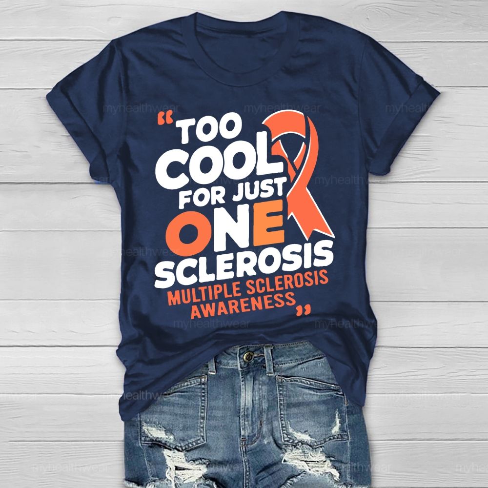 Too Cool For Just One Sclerosis Multiple Sclerosis Awareness Healthwear T-shirt
