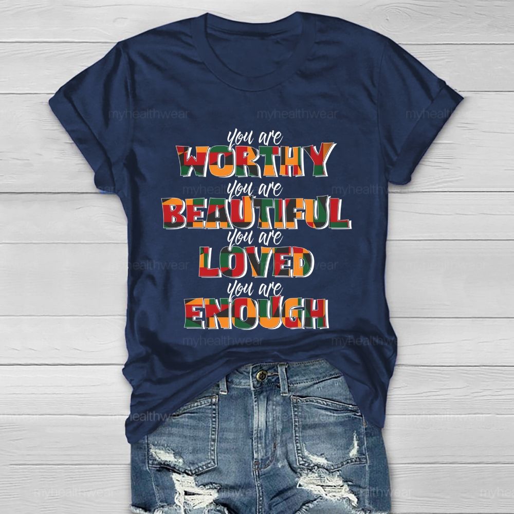You Are Worthy Beautiful Loved Enough Healthwear T-shirt