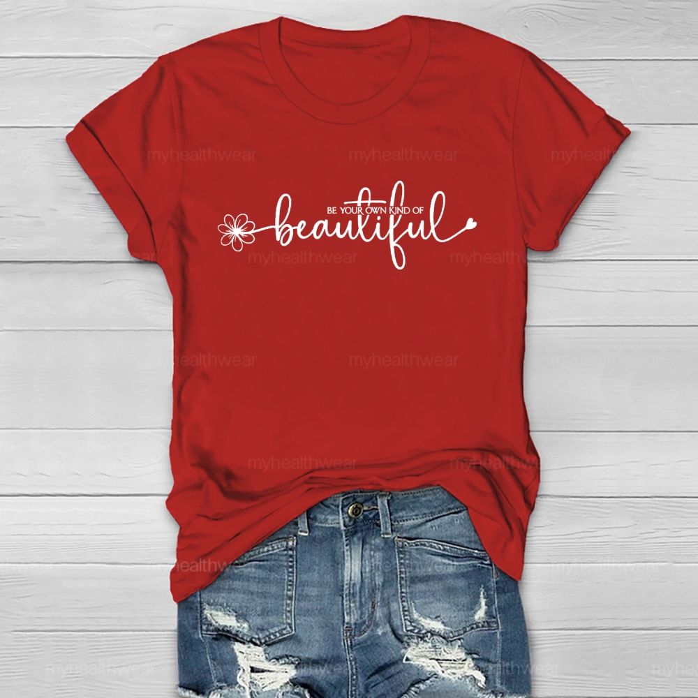 Be Your Own Kind Of Beautiful  Healthwear T-shirt