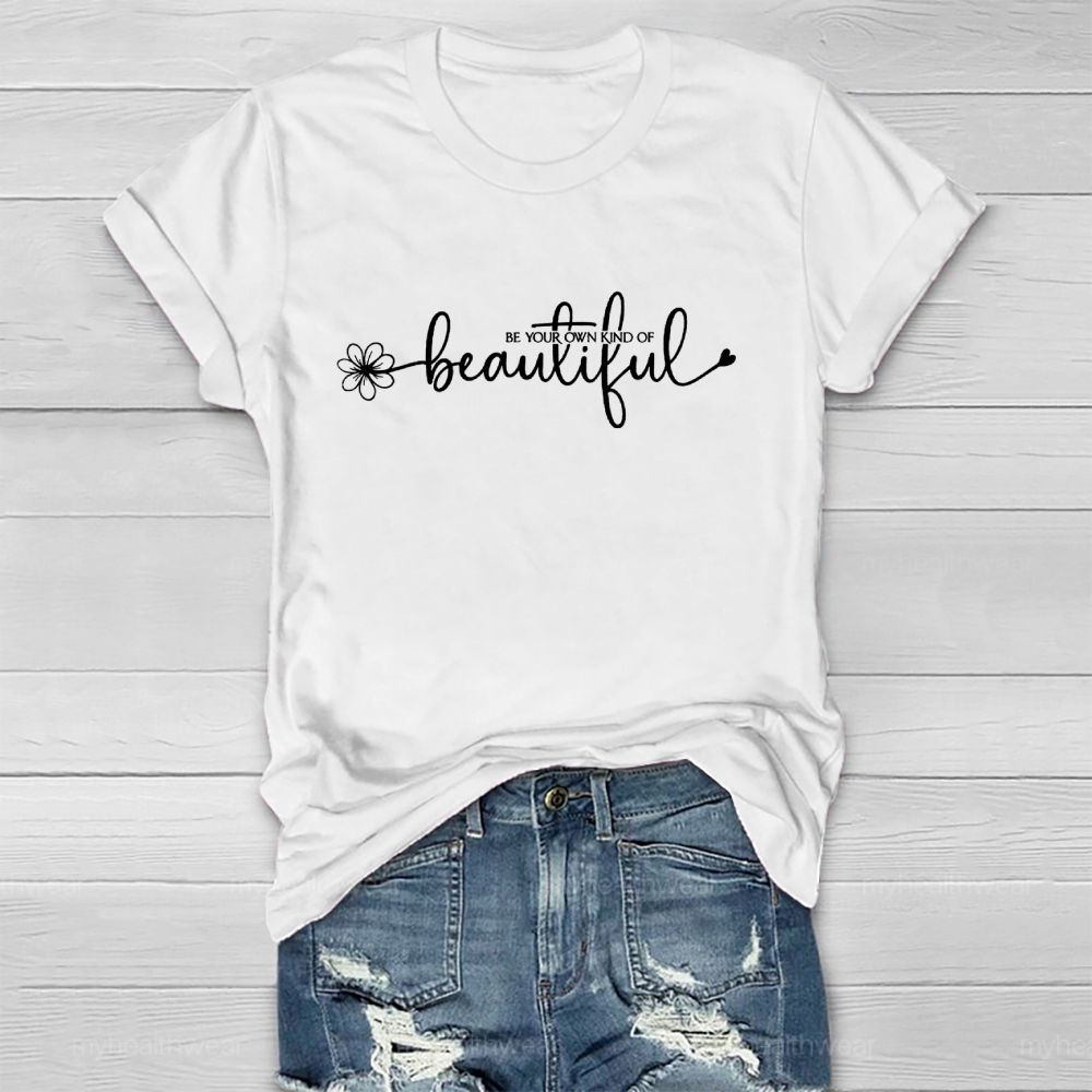 Be Your Own Kind Of Beautiful  Healthwear T-shirt
