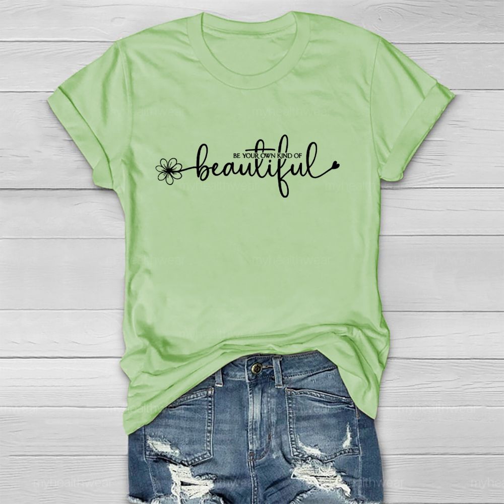 Be Your Own Kind Of Beautiful  Healthwear T-shirt