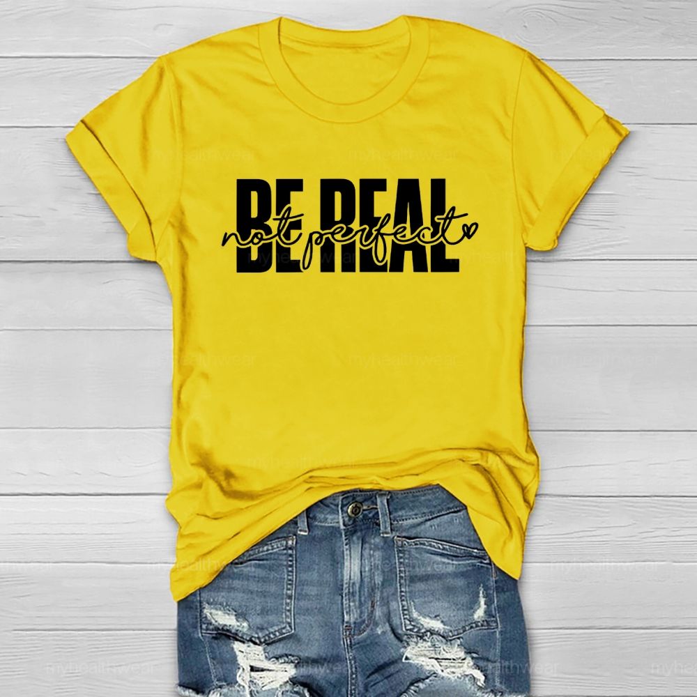 Be Real Not Perfect  Healthwear T-shirt