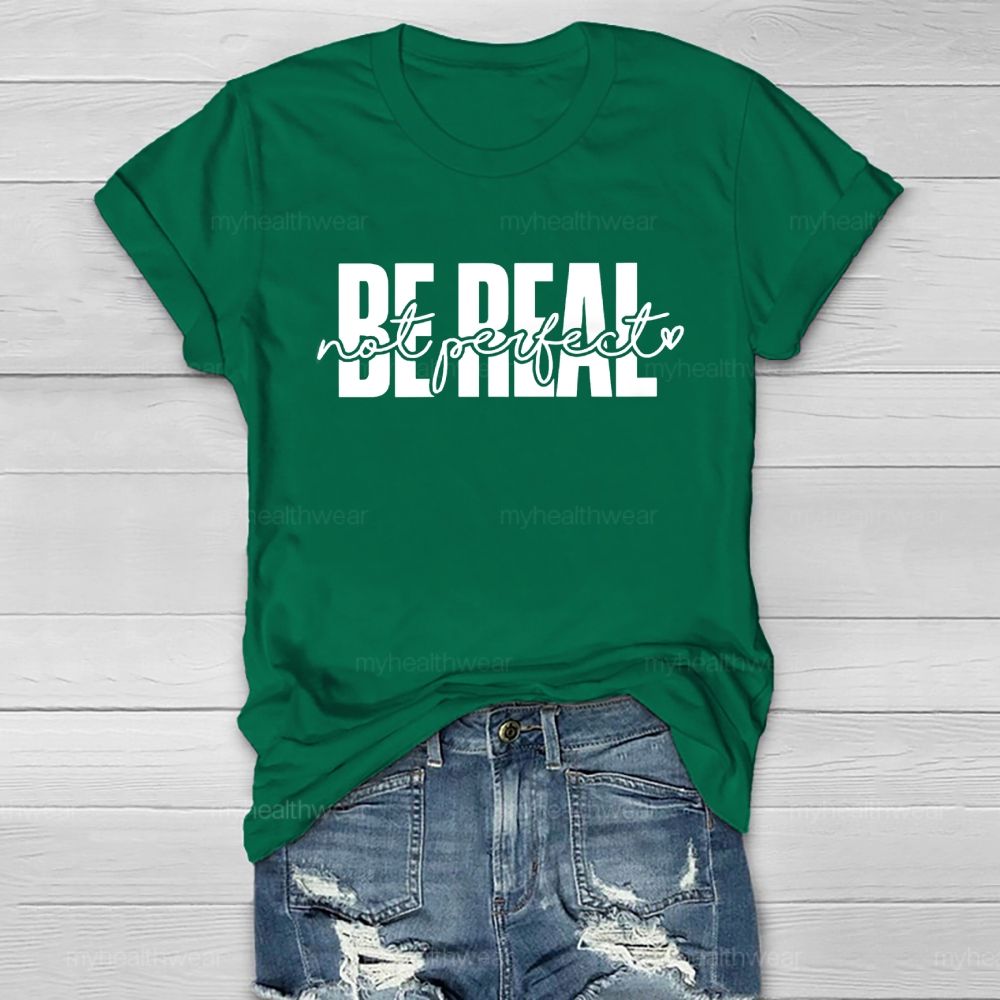 Be Real Not Perfect  Healthwear T-shirt
