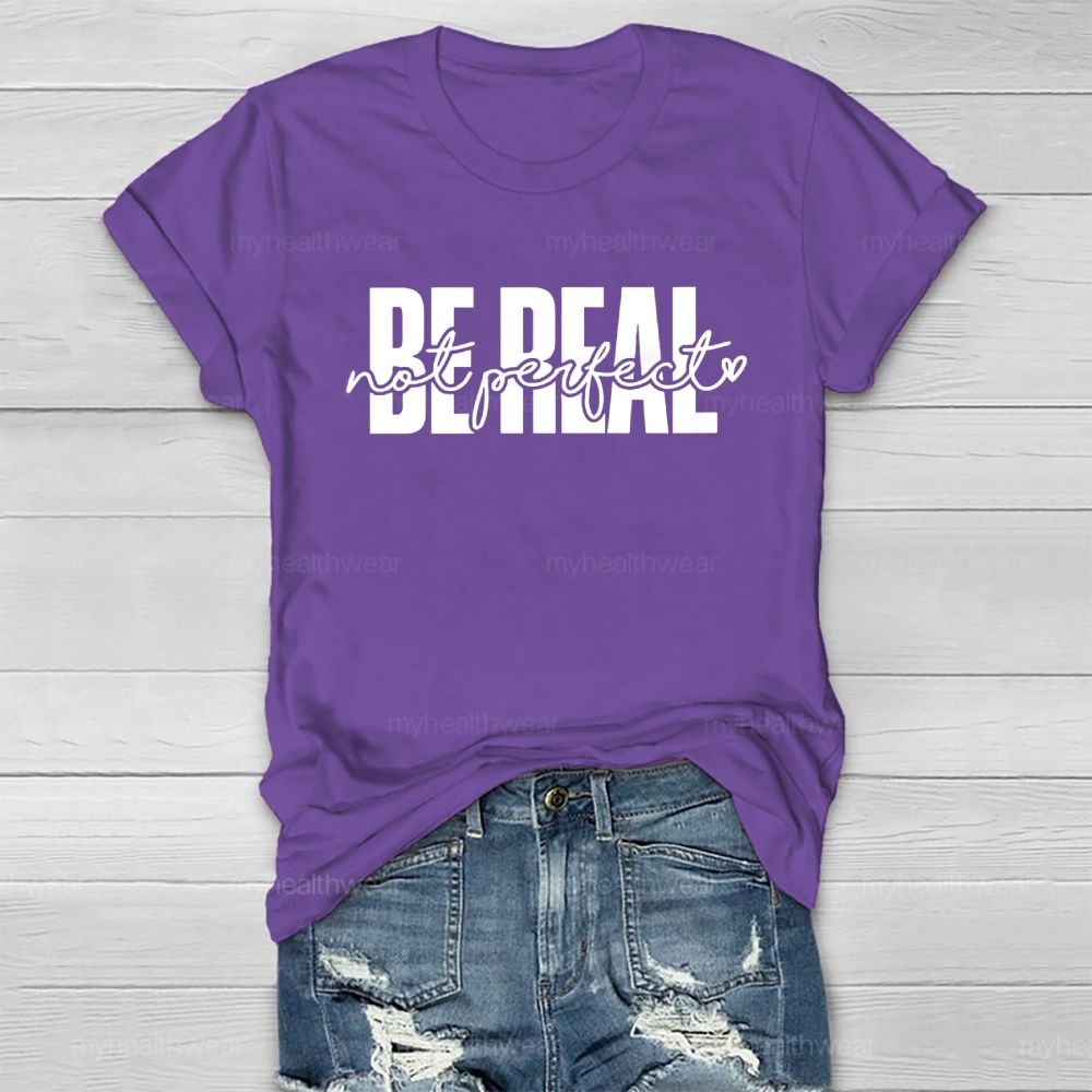 Be Real Not Perfect  Healthwear T-shirt