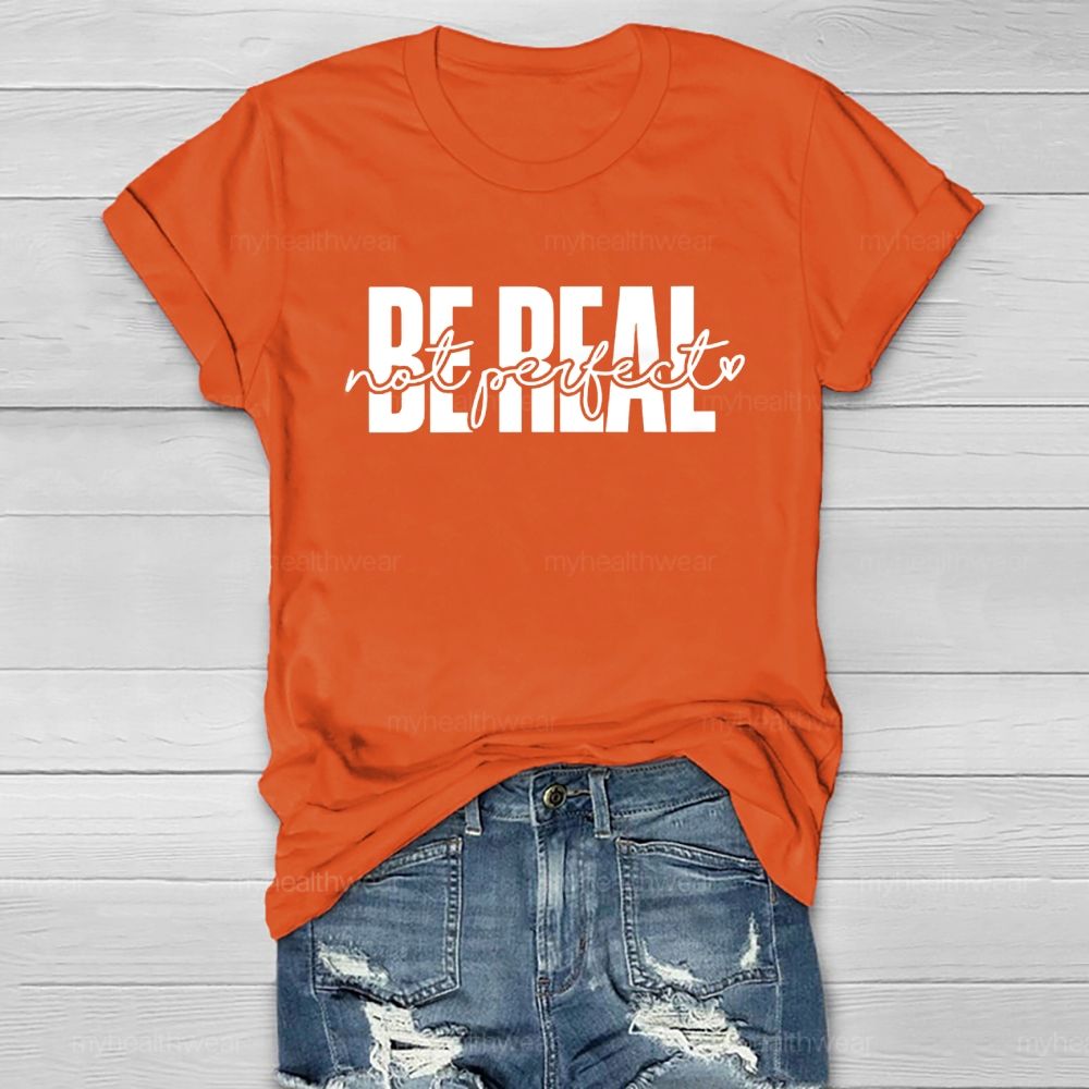 Be Real Not Perfect  Healthwear T-shirt