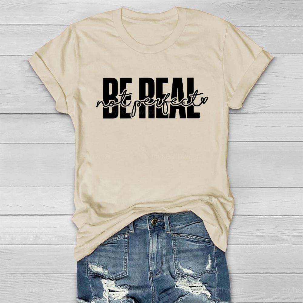 Be Real Not Perfect  Healthwear T-shirt