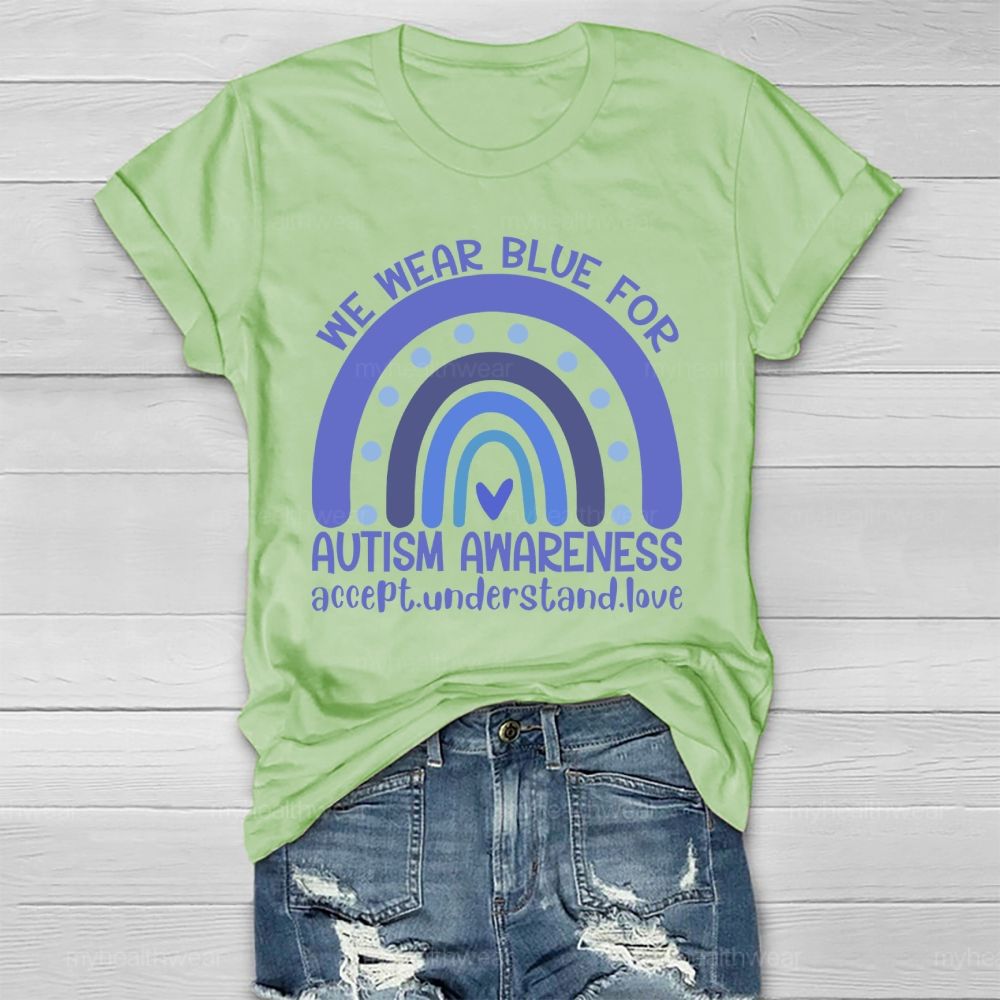 We Wear Blue For Autism Awareness Accept Understand Love Healthwear T-shirt