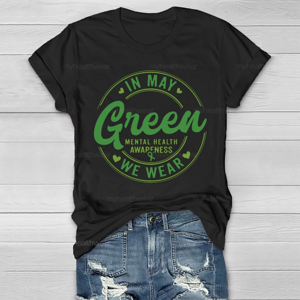 In May We Wear Green Mental Health Awareness Healthwear T-shirt