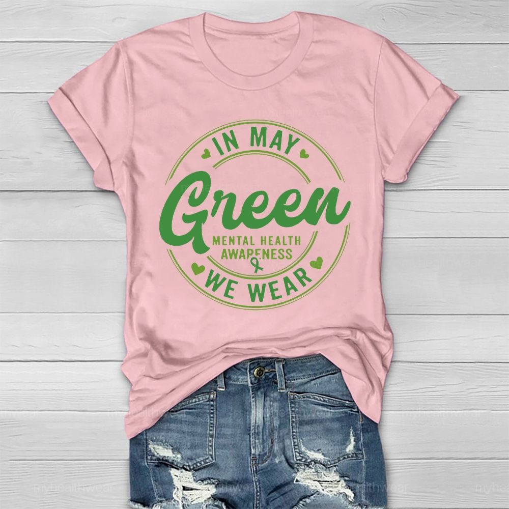 In May We Wear Green Mental Health Awareness Healthwear T-shirt
