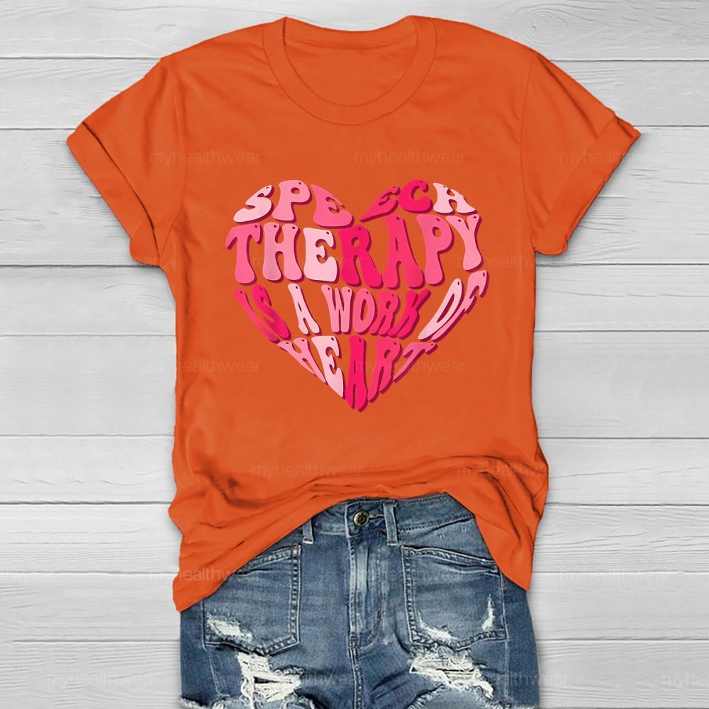 Speech Therapy Is A Work Of Heart  Healthwear T-shirt