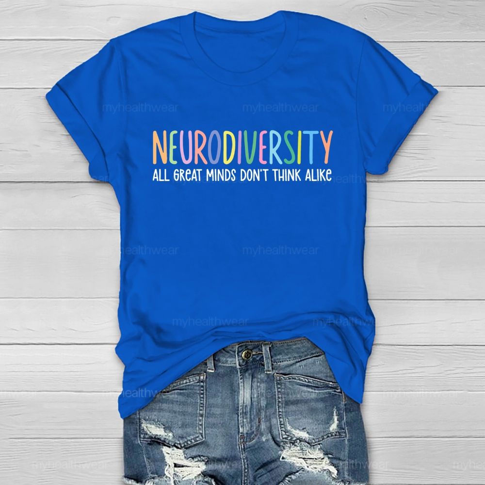Neurodiversity All Great Minds Don't Think Alike Healthwear T-shirt