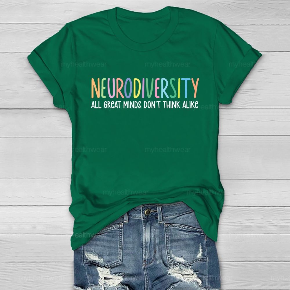 Neurodiversity All Great Minds Don't Think Alike Healthwear T-shirt