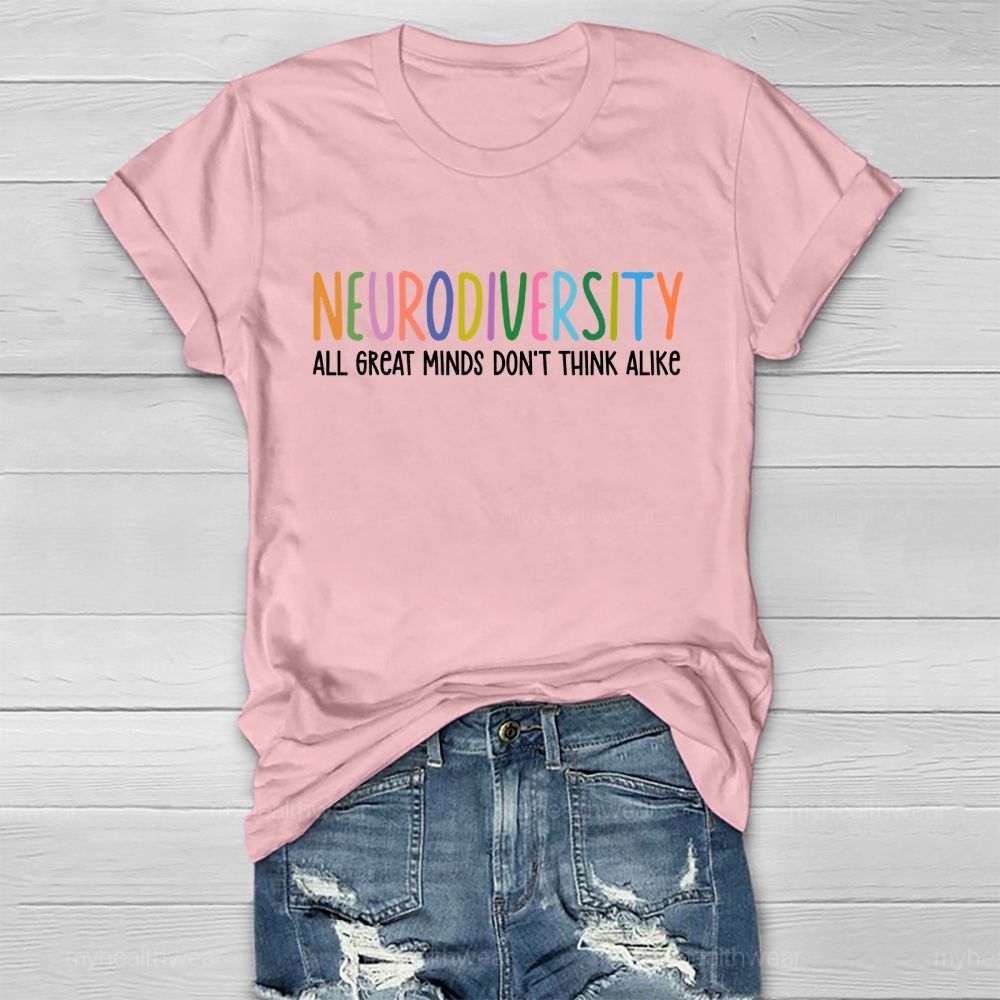 Neurodiversity All Great Minds Don't Think Alike Healthwear T-shirt