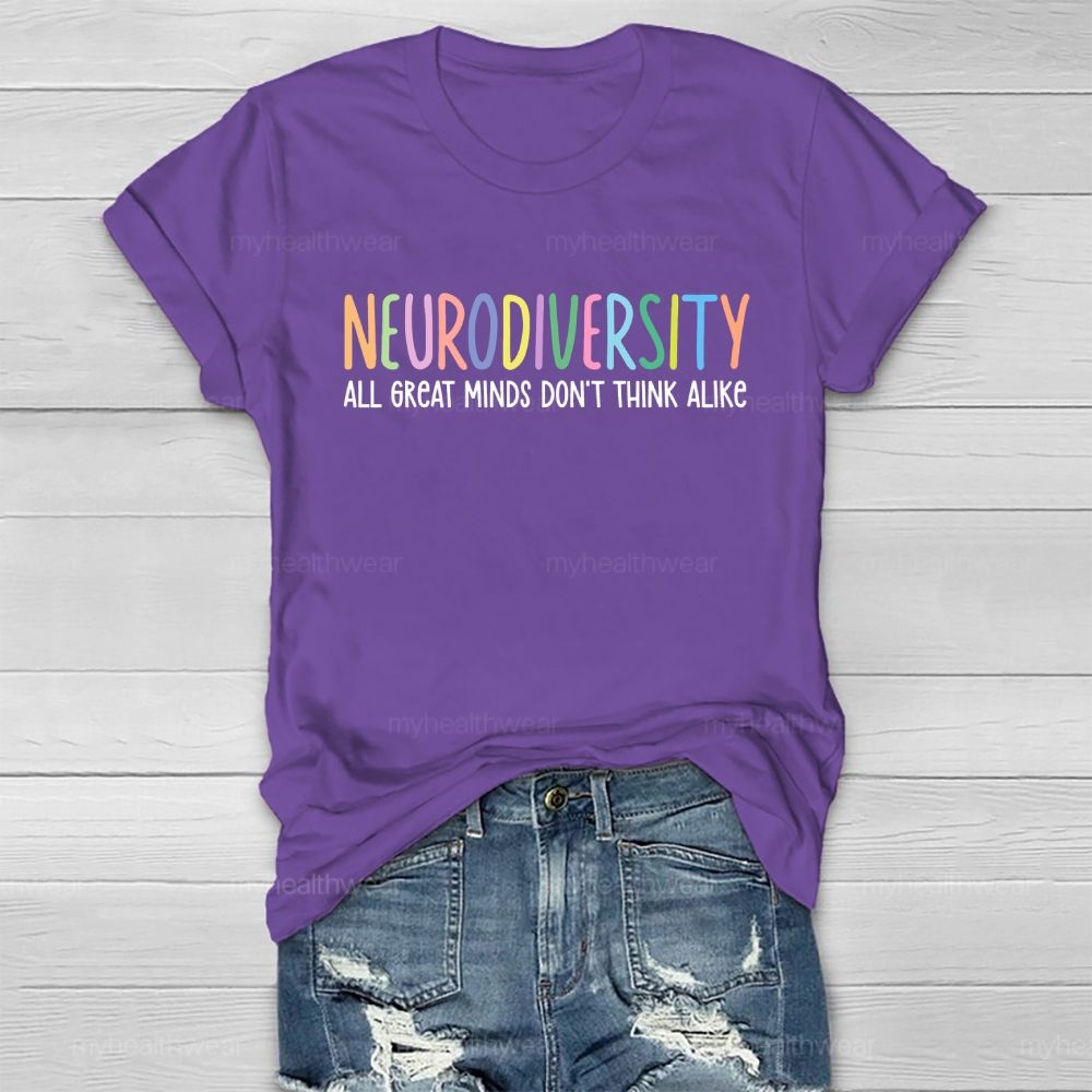 Neurodiversity All Great Minds Don't Think Alike Healthwear T-shirt