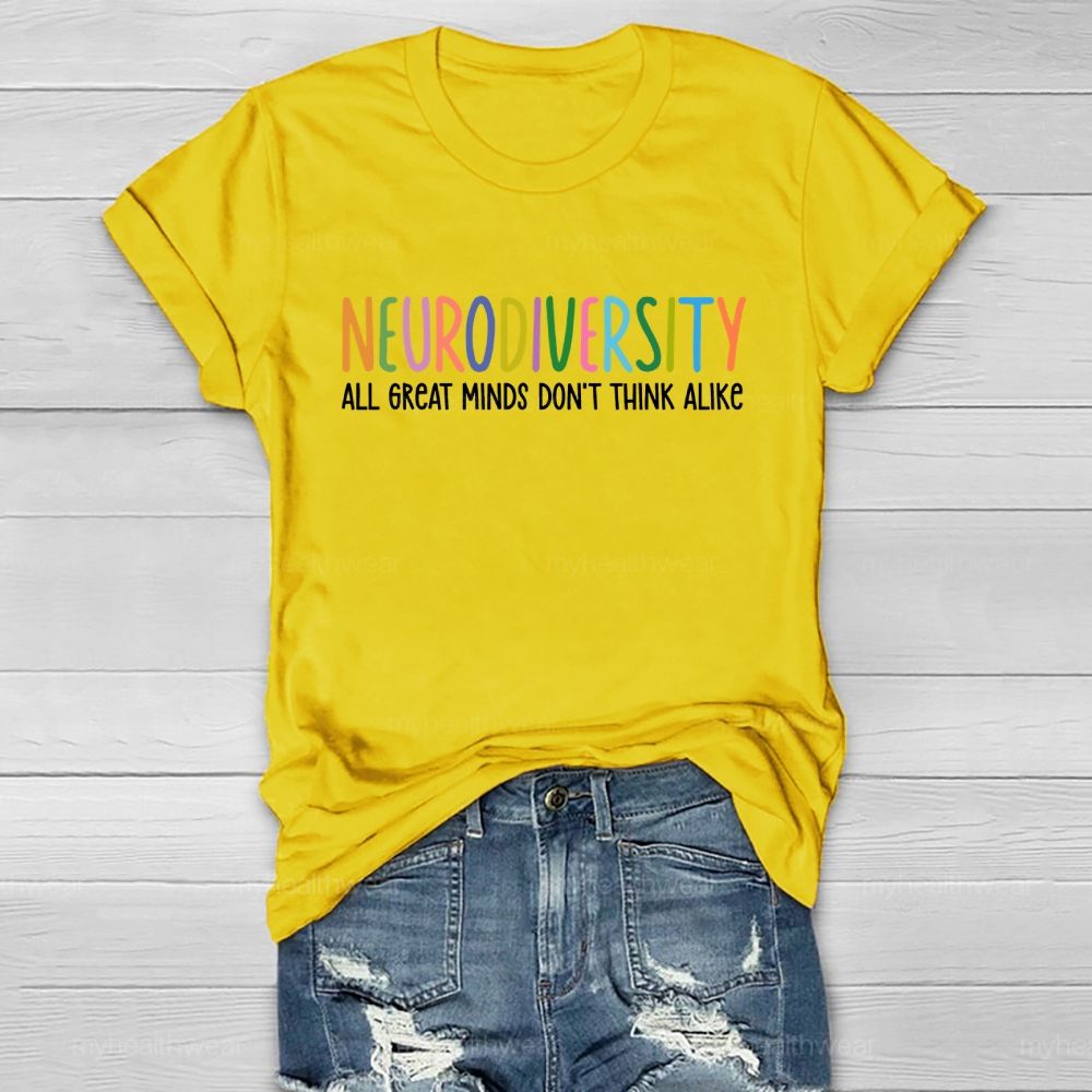 Neurodiversity All Great Minds Don't Think Alike Healthwear T-shirt