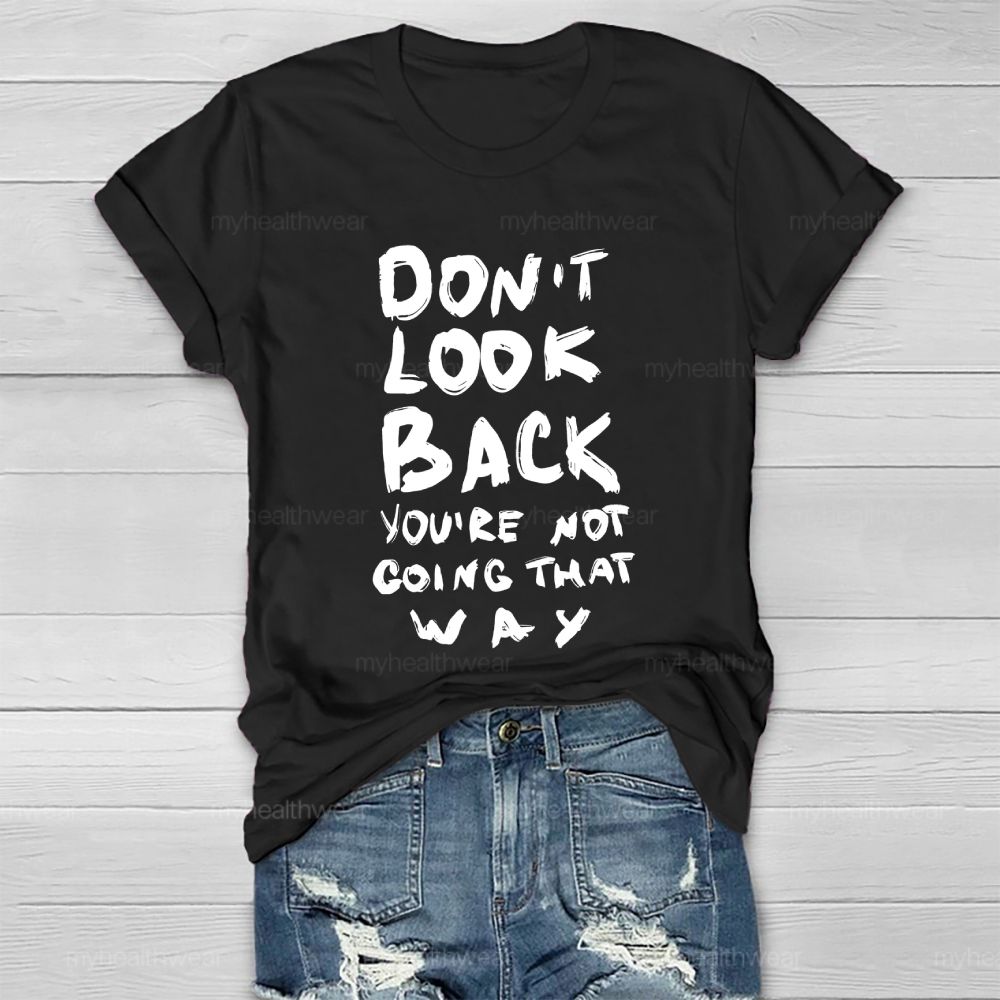 Don't Look Back You're Not Going That Way Healthwear T-shirt