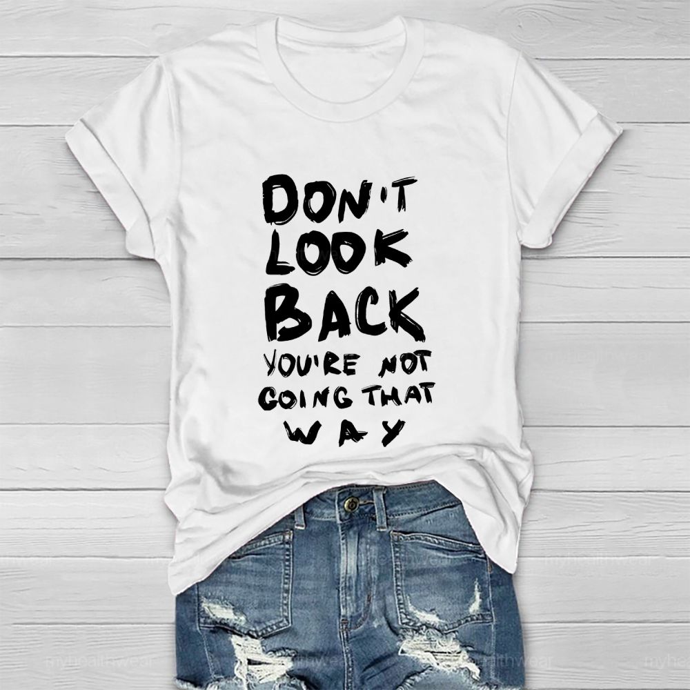 Don't Look Back You're Not Going That Way Healthwear T-shirt
