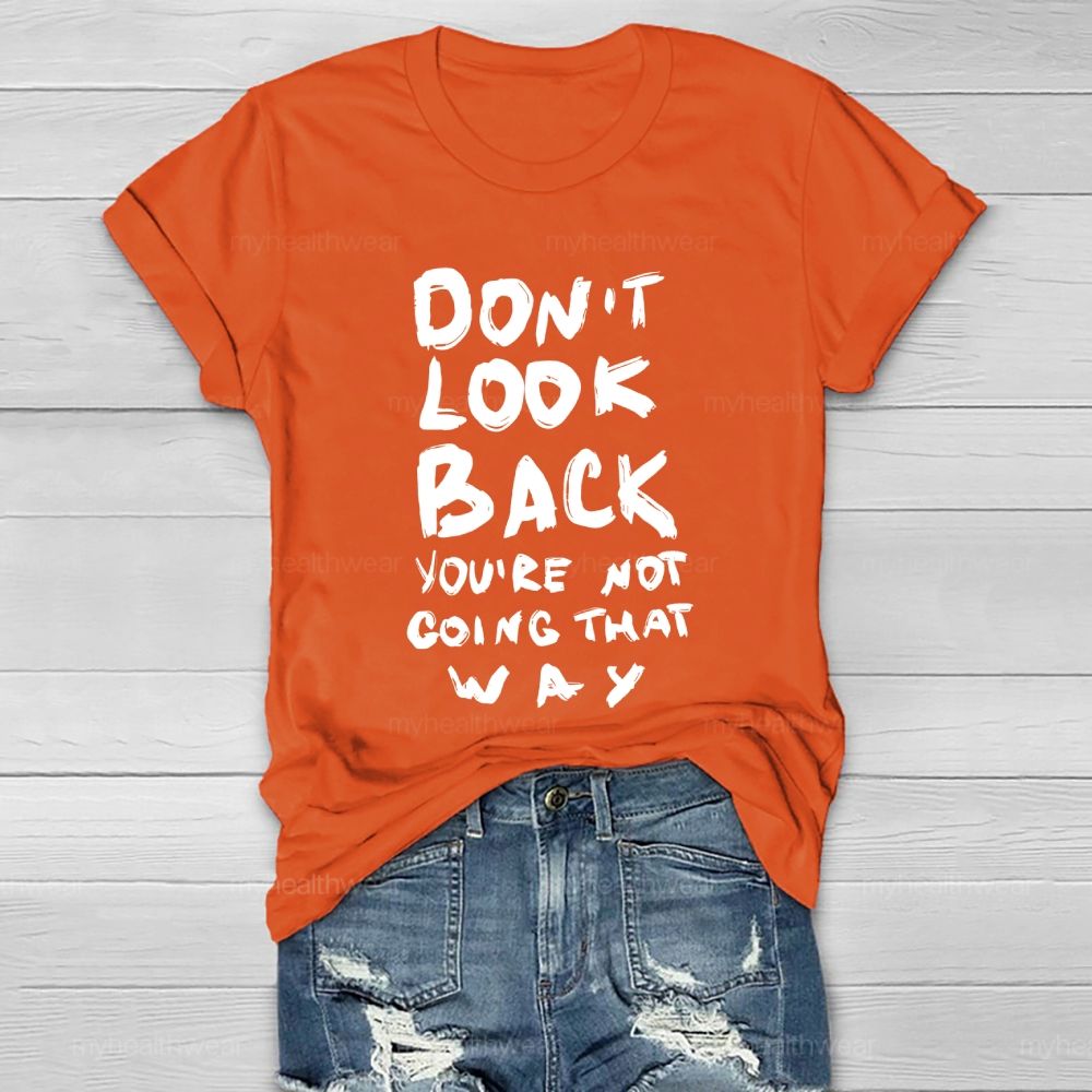 Don't Look Back You're Not Going That Way Healthwear T-shirt