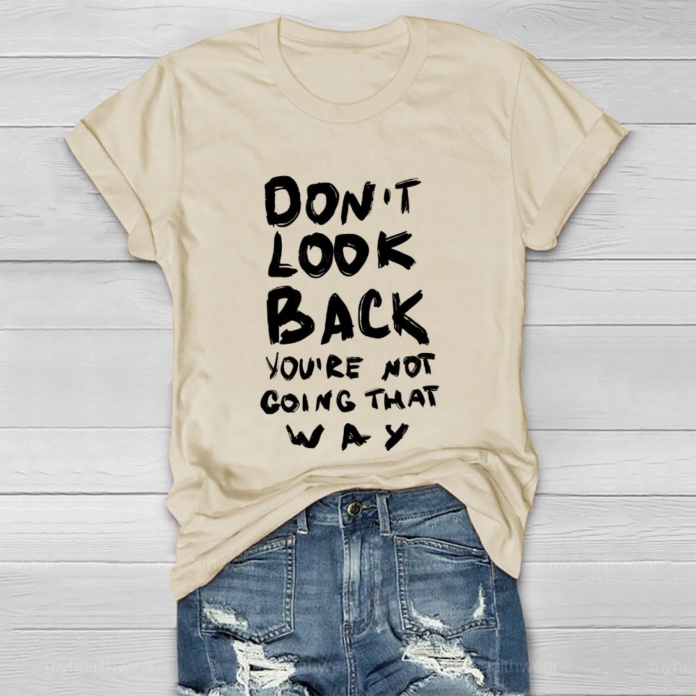 Don't Look Back You're Not Going That Way Healthwear T-shirt