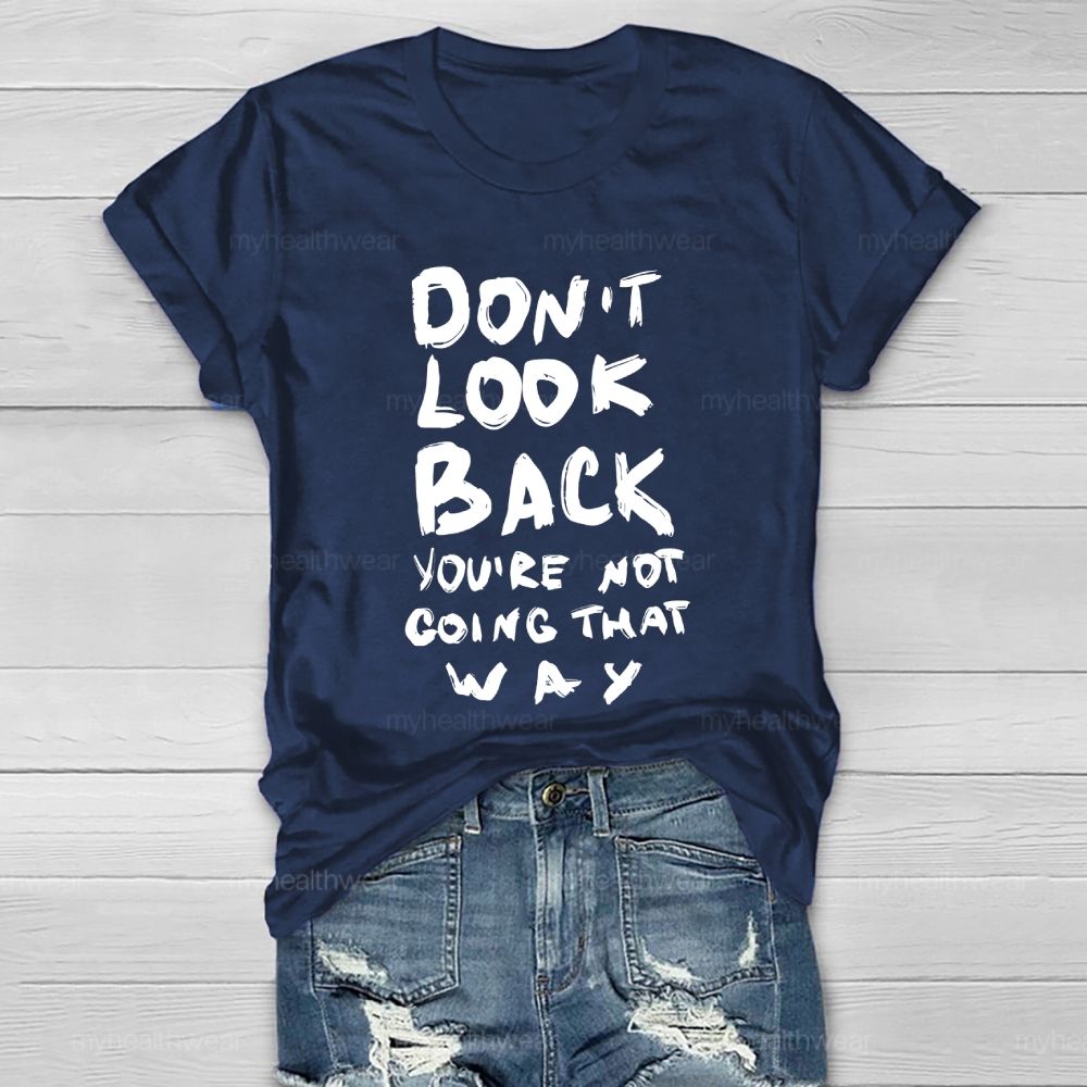Don't Look Back You're Not Going That Way Healthwear T-shirt