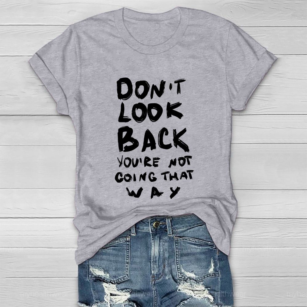 Don't Look Back You're Not Going That Way Healthwear T-shirt