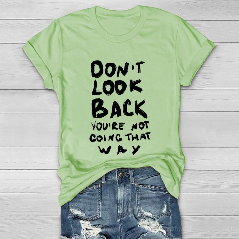 Don't Look Back You're Not Going That Way Healthwear T-shirt