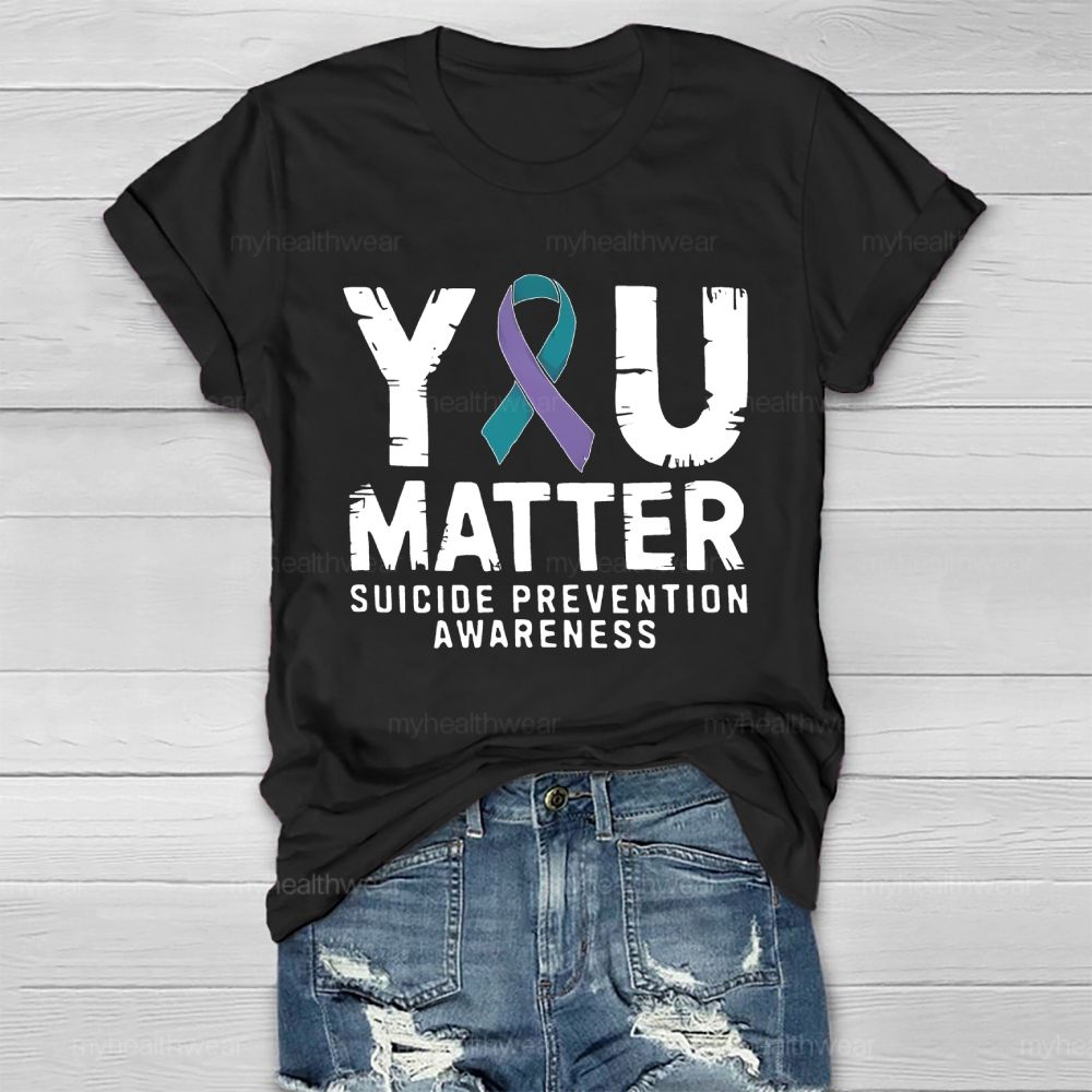You Matter Suicide Prevention Awareness Healthwear T-shirt