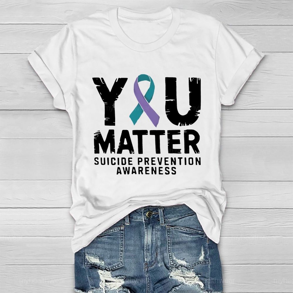 You Matter Suicide Prevention Awareness Healthwear T-shirt