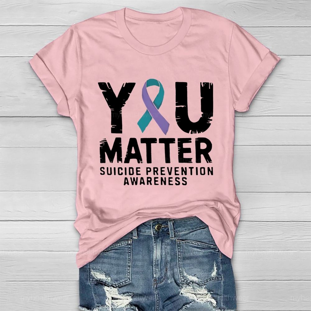 You Matter Suicide Prevention Awareness Healthwear T-shirt