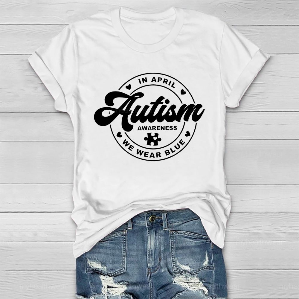 In April We Wear Blue Autism Awareness Healthwear T-shirt