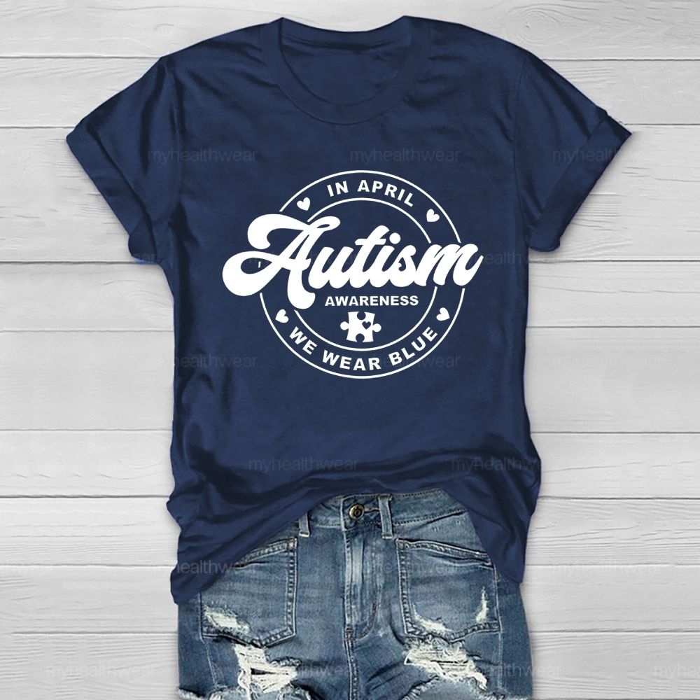 In April We Wear Blue Autism Awareness Healthwear T-shirt