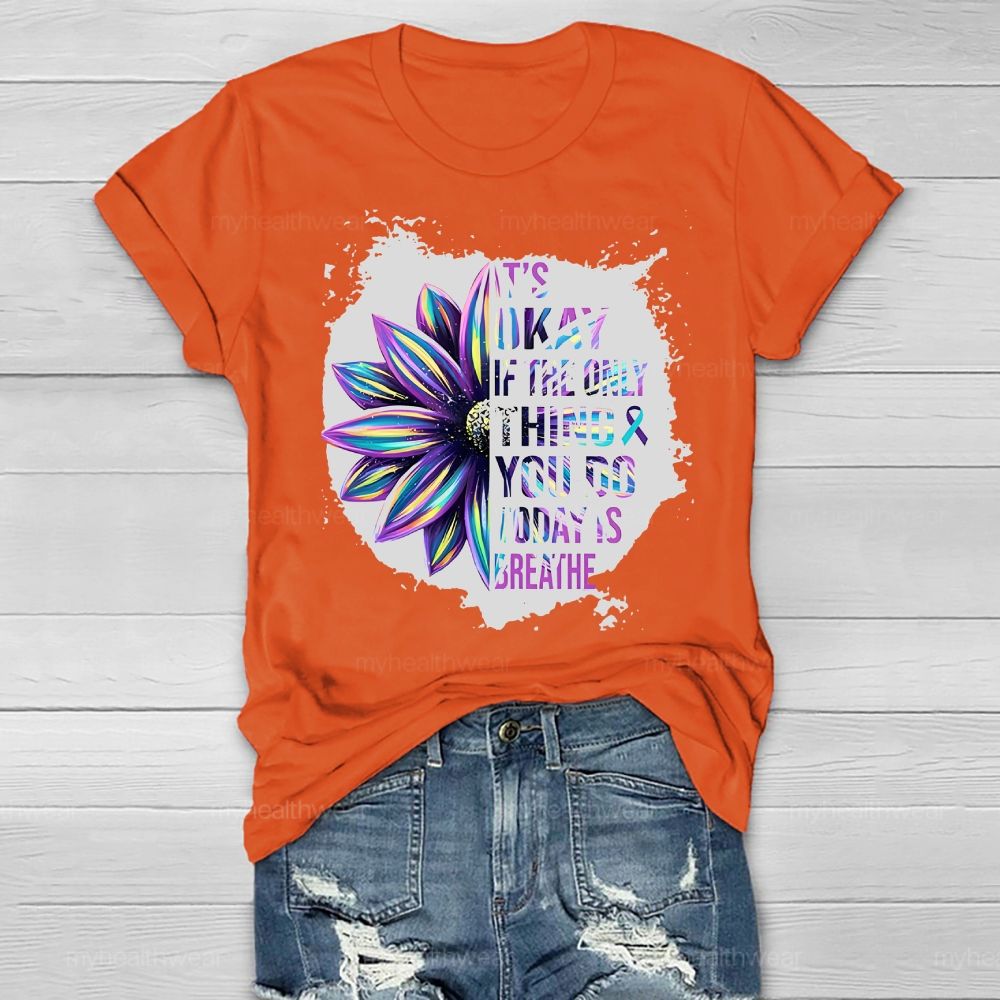 It's Okay If Only Thing You Do Today Is Breathe Healthwear T-shirt