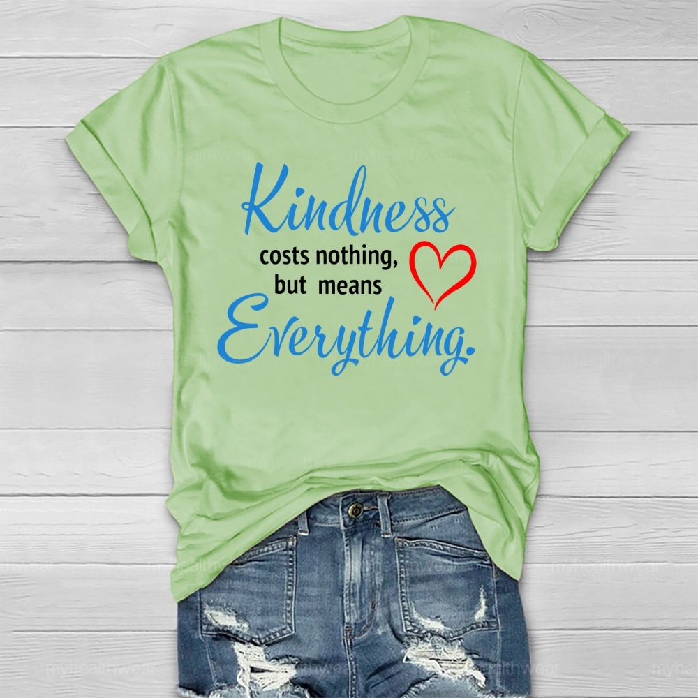 Kindness Costs Nothing But Means Everything Healthwear T-shirt