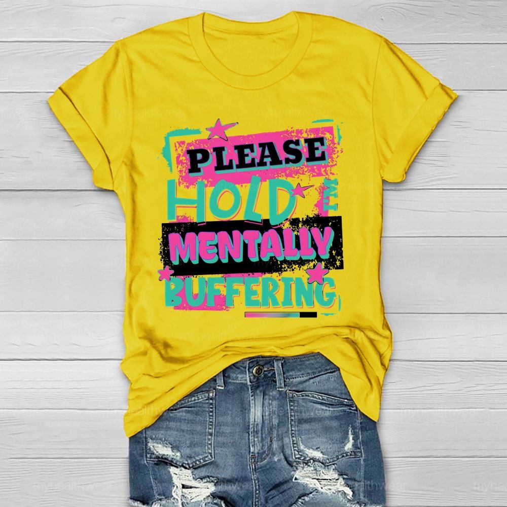 Please Hold I'm Mentally Buffering Healthwear T-shirt