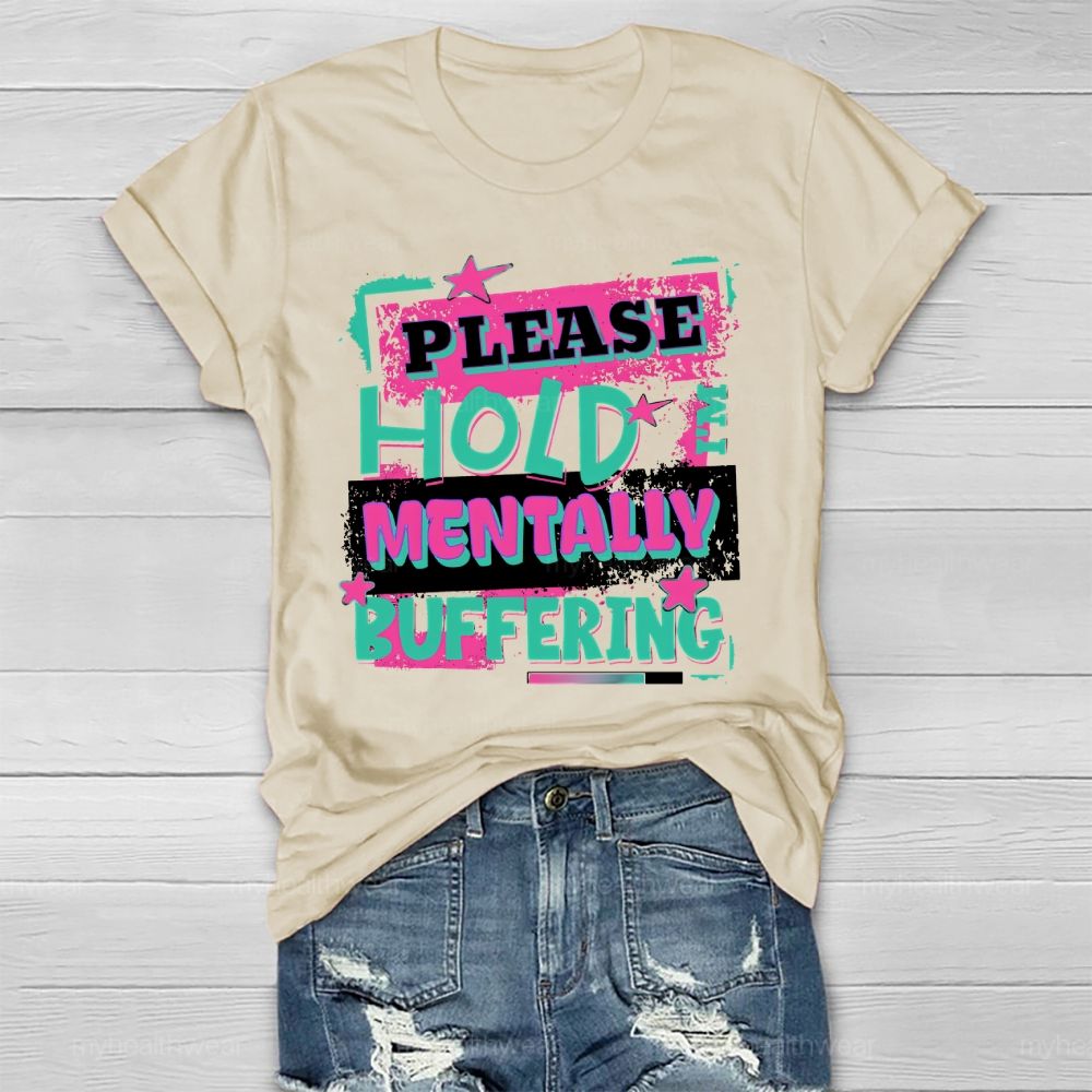 Please Hold I'm Mentally Buffering Healthwear T-shirt