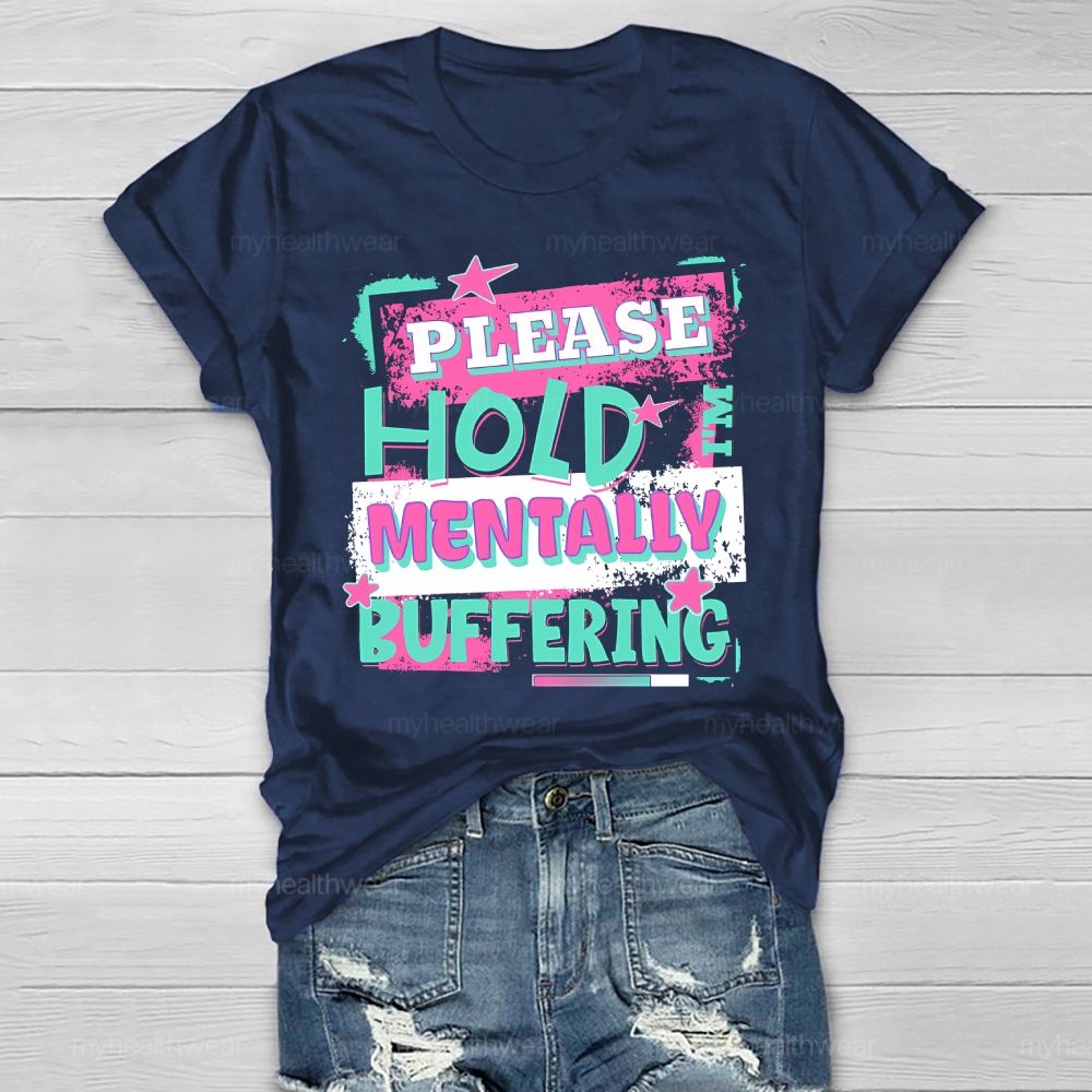 Please Hold I'm Mentally Buffering Healthwear T-shirt